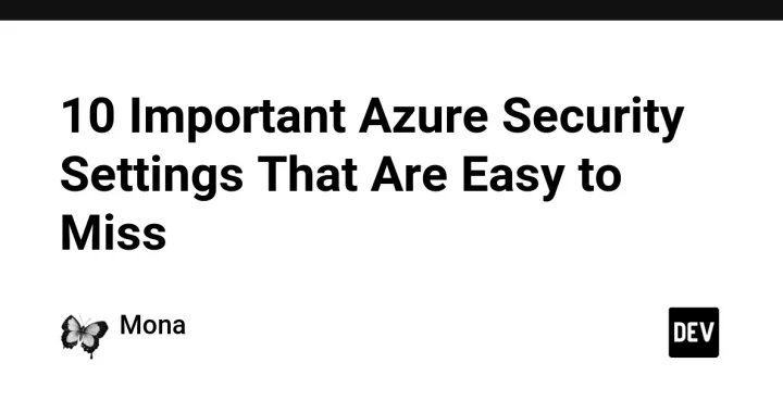 10 Important Azure Security Settings That Are Easy to Miss